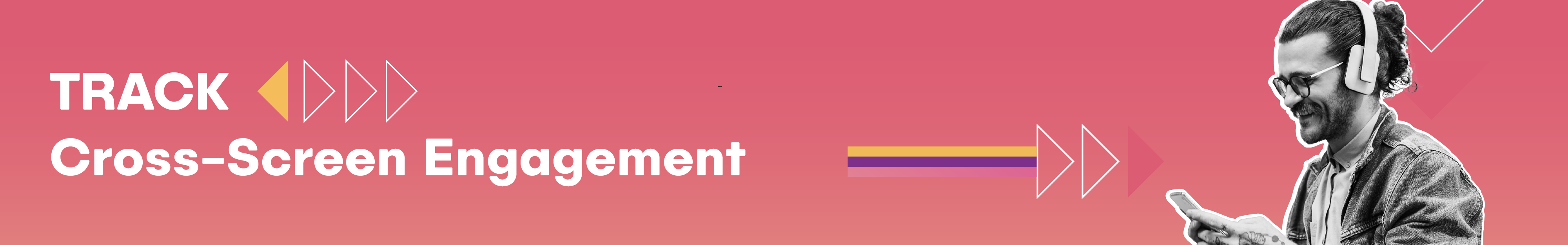 Cross Screen Engagement